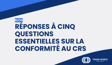 Image typographique qui se lit : Réponses à cinq questions essentielles sur la conformité au CRS