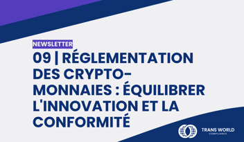 Image typographique qui se lit : 09 | Réglementation des crypto-monnaies : Équilibrer l'innovation et la conformité