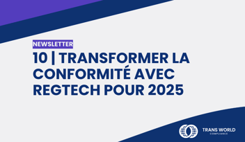 Image typographique qui se lit : 10 | Transformer la conformité avec RegTech pour 2025