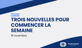 Image typographique qui se lit : Trois nouvelles pour commencer votre semaine : 18 novembre