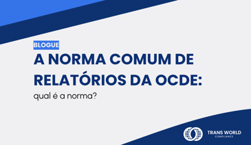 Imagem tipográfica que diz: A Norma Comum de Relatórios (CRS) da OCDE: qual é a norma?