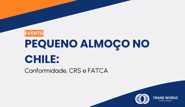 Imagem tipográfica que diz: Pequeno almoço no Chile: Conformidade, CRS e FATCA