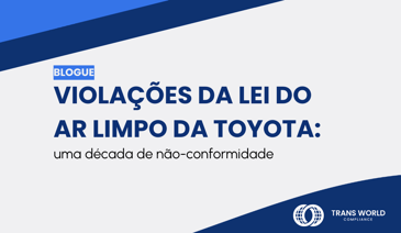 Imagem tipográfica que diz: Violações da Lei do Ar Limpo da Toyota: uma década de não-conformidade