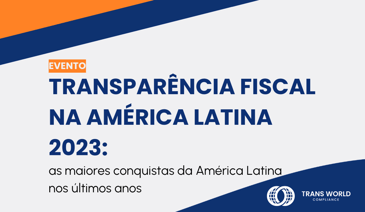 Imagem tipográfica que diz: Transparência fiscal na América Latina 2023: as maiores conquistas da América Latina nos últimos anos