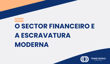 Imagem tipográfica que diz: O sector financeiro e a escravatura moderna