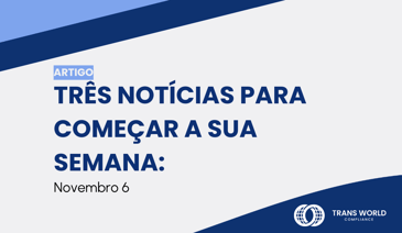 Imagem tipográfica que diz: Três notícias para começar a semana: 6 de novembro