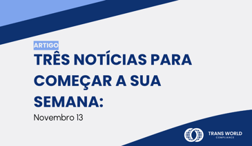 Imagem tipográfica que diz: Três notícias para começar a semana: 13 de novembro