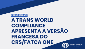 Imagem tipográfica que diz: A Trans World Compliance apresenta a versão francesa do CRS/FATCA One