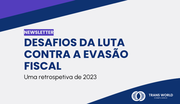 Imagem tipográfica que diz: Desafios da luta contra a evasão fiscal: Uma retrospetiva de 2023
