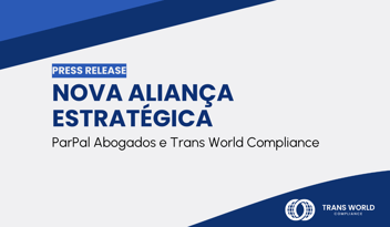 Imagem tipográfica que diz: Nova aliança estratégica: ParPal Abogados e Trans World Compliance