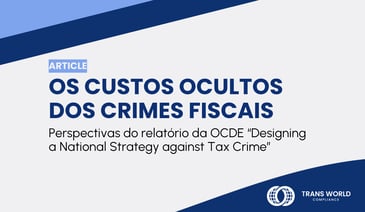 Imagem tipográfica que diz: Os custos ocultos dos crimes fiscais: Perspectivas do relatório da OCDE “Designing a National Strategy against Tax Crime”