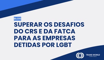 Imagem tipográfica que diz: Superar os desafios do CRS e da FATCA para as empresas detidas por LGBT 