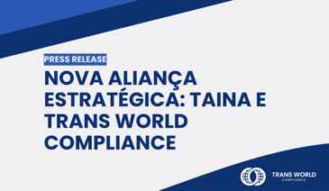 Imagem tipográfica que diz: Nova aliança estratégica: TAINA e Trans World Compliance