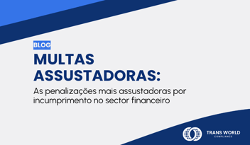 Imagem tipográfica que diz: Multas assustadoras: As penalizações mais assustadoras por incumprimento no sector financeiro
