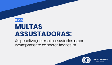 Imagem tipográfica que diz: Multas assustadoras: As penalizações mais assustadoras por incumprimento no sector financeiro