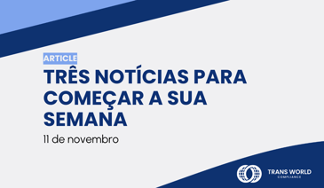 Imagem tipográfica que diz: Três notícias para começar a sua semana: 11 de novembro