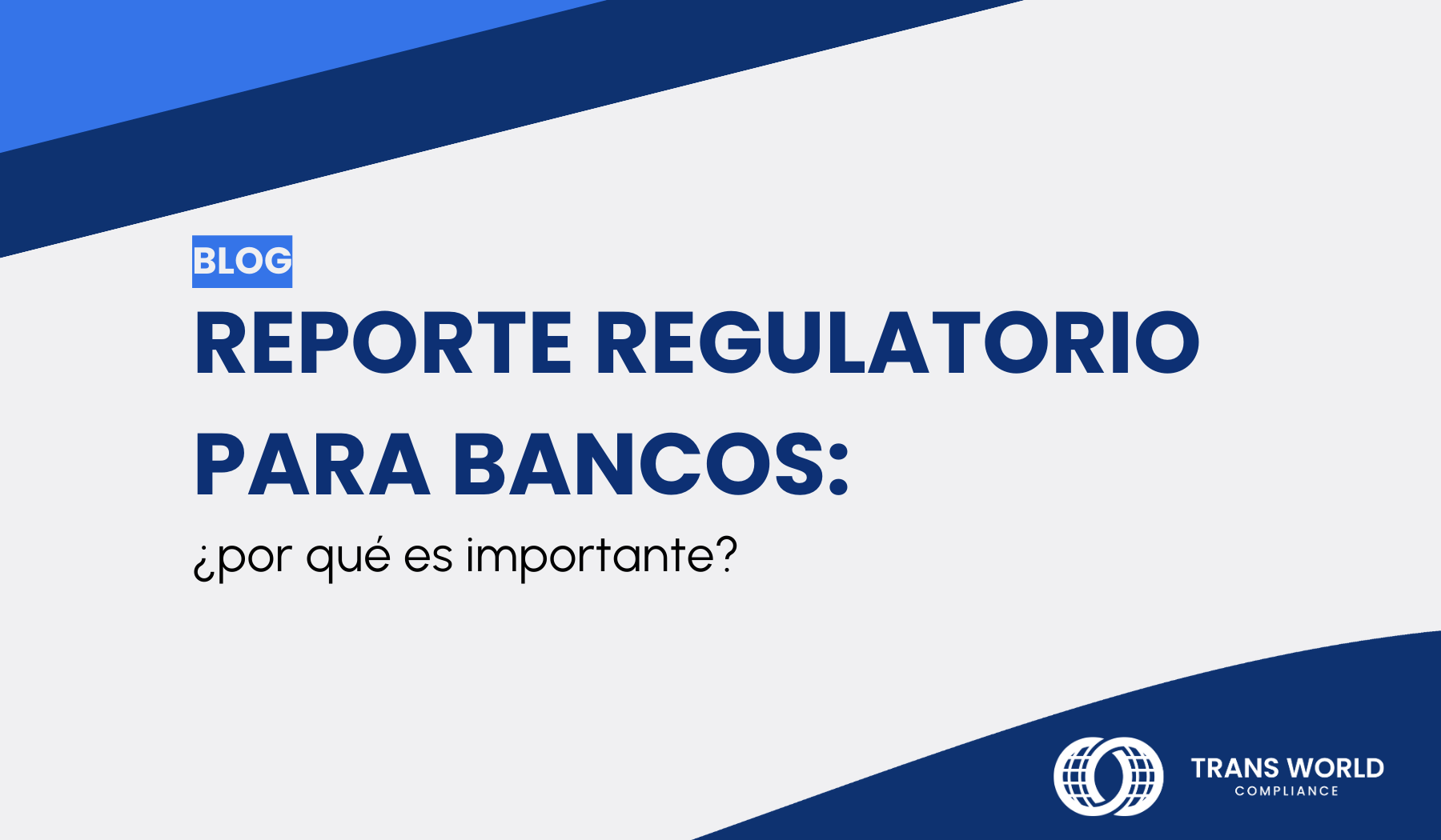 Reporte regulatorio para bancos: ¿por qué es importante?