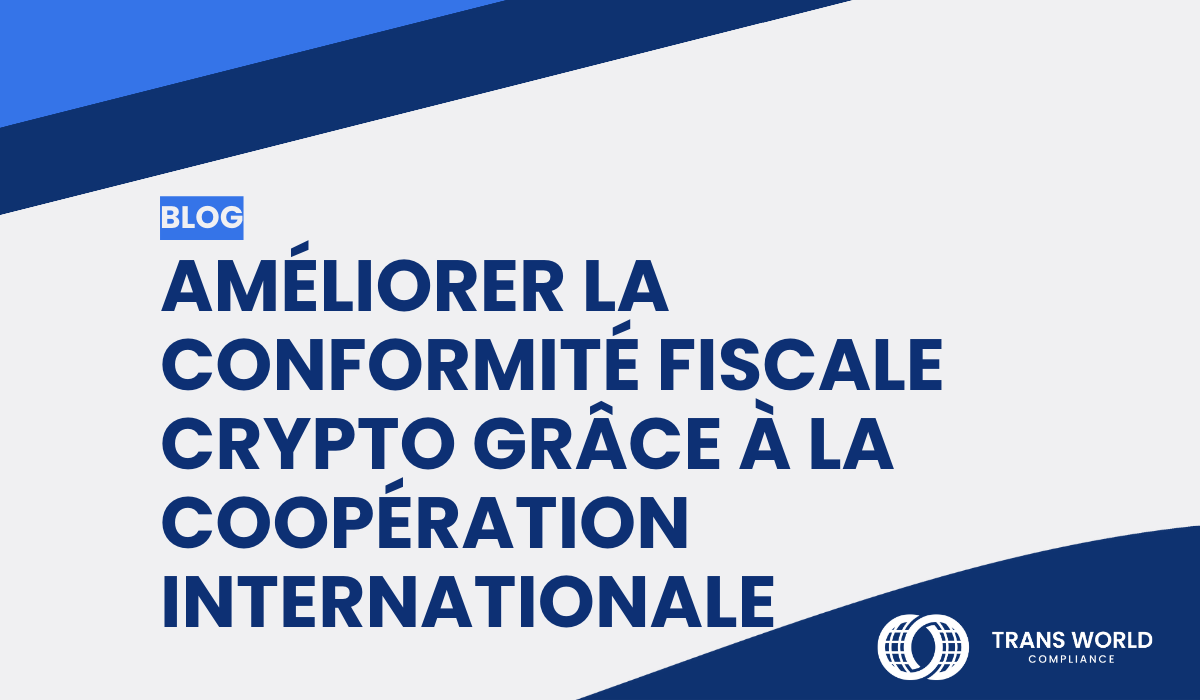 Améliorer la conformité fiscale crypto grâce à la coopération internationale